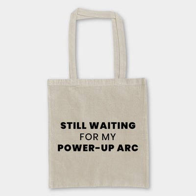 Tote Bag - Still wating for my power-up arc